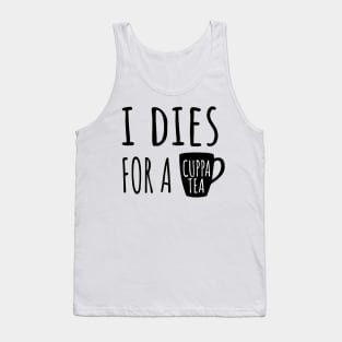 I Dies For A Cuppa Tea || Newfoundland and Labrador || Gifts || Souvenirs || Clothing Tank Top